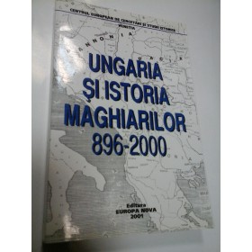 UNGARIA SI ISTORIA MAGHIARILOR 896 - 2000